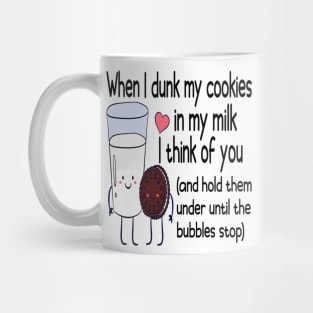 When I Dunk My Cookies In My Milk I Think Of You Valentine's Day Mug